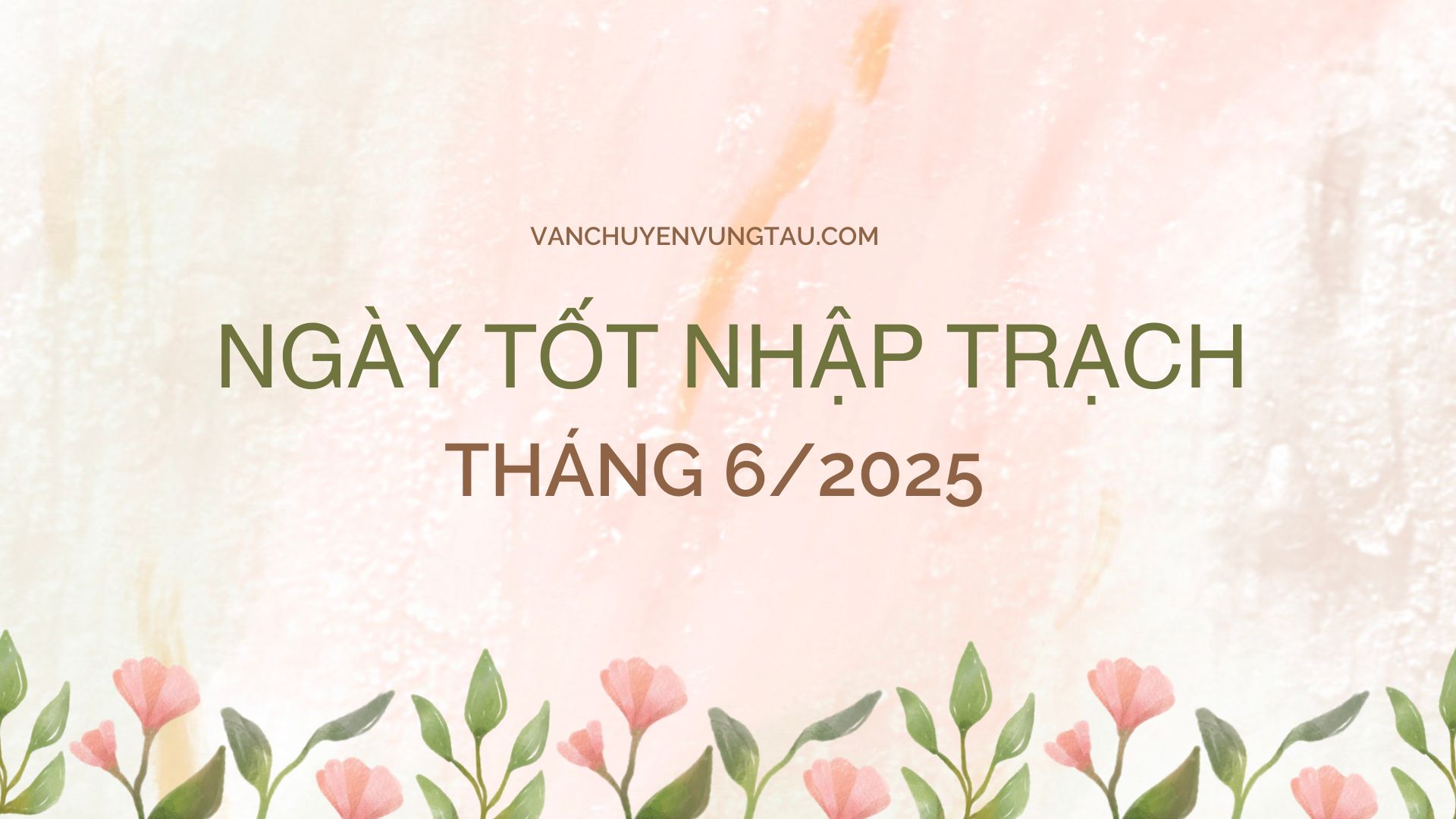 Xem ngay 11 ngày tốt nhập trạch tháng 6 năm 2025