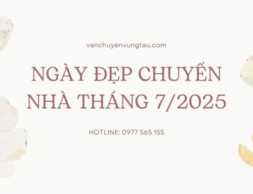 Xem ngày đẹp chuyển nhà tháng 7 năm 2025 dương lịch